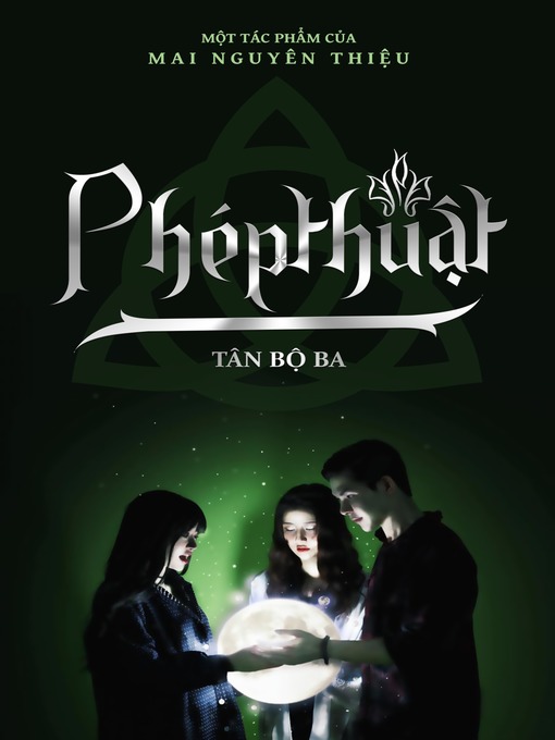 Title details for Tân Bộ Ba Phép Thuật (Volume 01) by Mai Nguyên Thiệu - Available